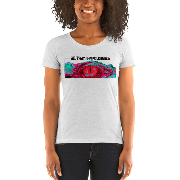 T-Shirt : Women's Short Sleeve - All That I Have Learned